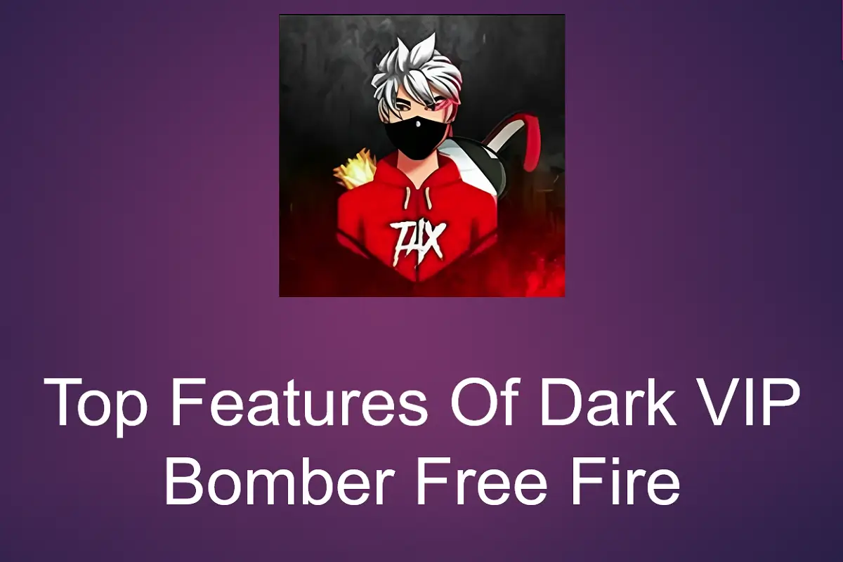 Top Features of Dark VIP Bomber Free Fire